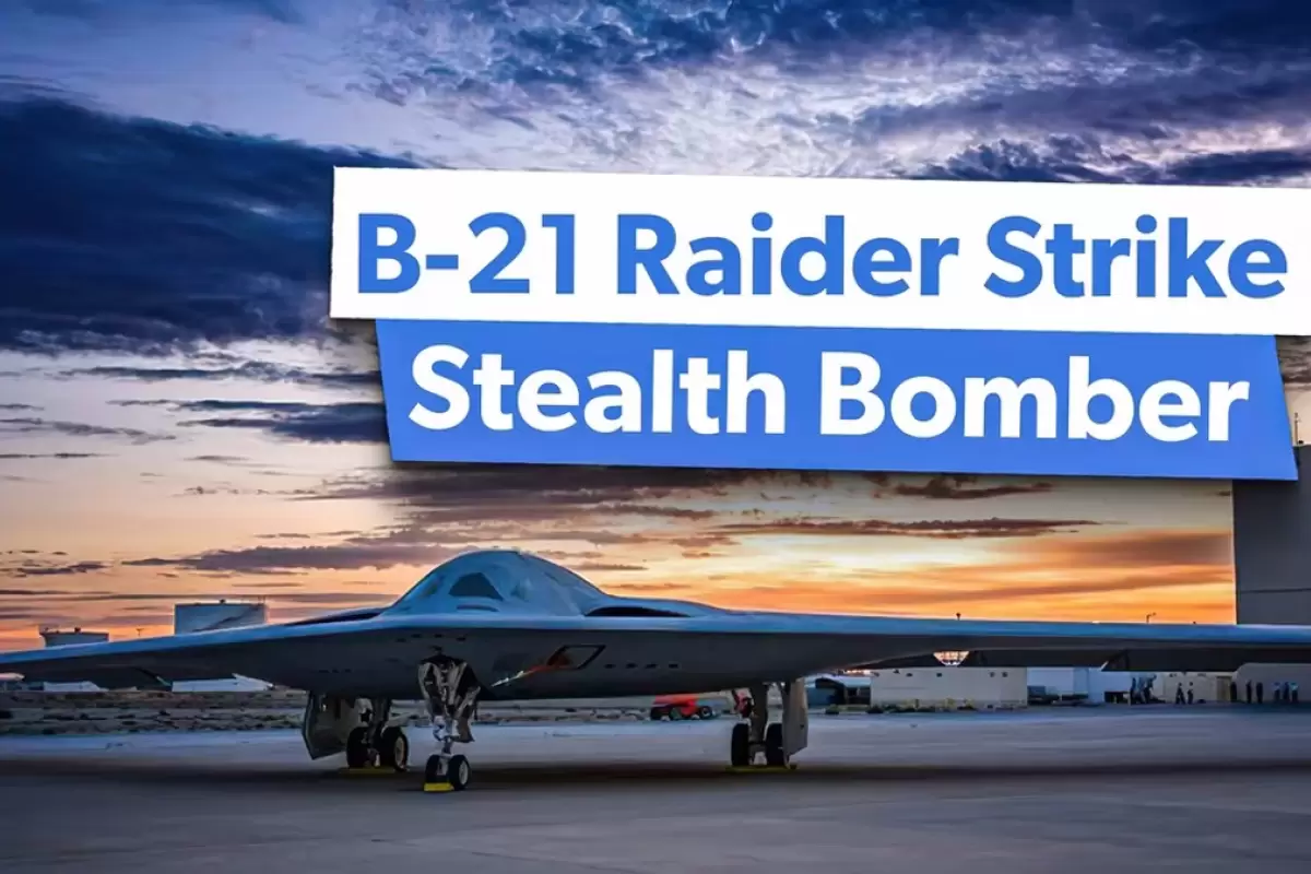 ۵ نکته جالب در مورد بمب افکن پنهانکار B-۲۱ Raider
